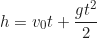 \begin{equation*}h = v_0t + \frac{gt^2}{2}\end{equation*}