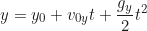 \begin{equation*}y = y_0 + v_{0y}t + \frac{g_y}{2}t^2 \end{equation*}