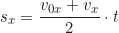 \begin{equation*} s_x = \frac{v_{0x} + v_x}{2} \cdot t\end{equation*}