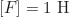 \begin{equation*} [F] = 1\text{ H}\end{equation*}